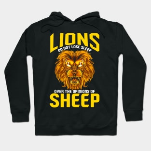 Lions Do Not Lose Sleep Over The Opinions Of Sheep Hoodie